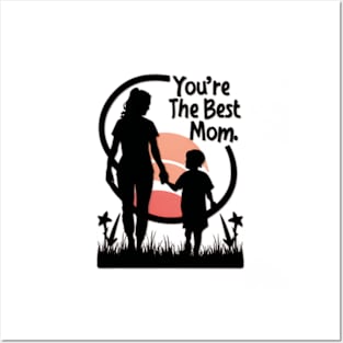 You're the Best Mom Posters and Art